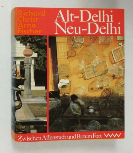 Arno Fisher Richard Christ - Alt-Delhi Neu-Delhi