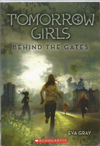 Eva Gray - Tomorrow Girls - Behind the Gates