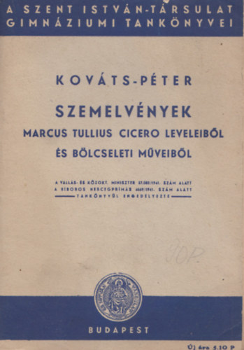Kováts-Péter - Szemelvények Marcus Tullius Cicero leveleiből és bölcseleti műveiből