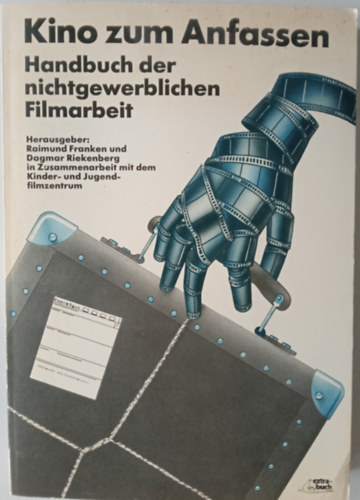 Raimund Franken/Dagmar Riekenberg - Kino zum Anfassen - Handbuch der nichtgewerblichen Filmarbeit