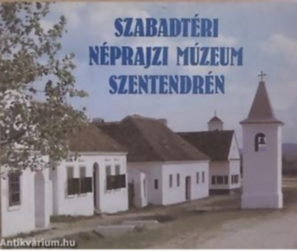 SZERZŐ Balázs György - Gráfik Imre - Szabadtéri néprajzi múzeum Szentendrén