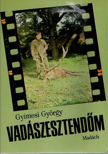 Gyimesi György - Vadászesztendőm