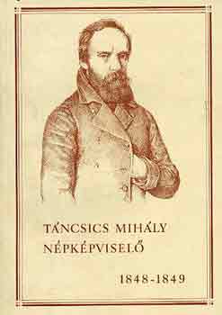Danyi-Kovács-Simor - Táncsics Mihály népképviselő 1848-1849