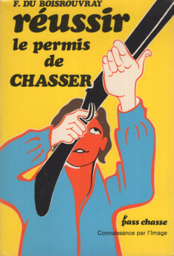 F. du Boisrouvray - R�ussir le permis de chasser