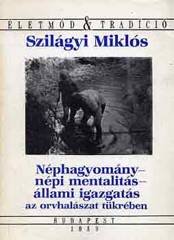 Szilgyi Mikls - Nphagyomny-npi mentalits-llami igazgats az orvhalszat tkrben