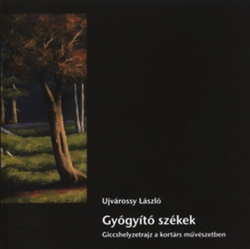 Ujvárossy László - Gyógyító székek - Giccshelyzetrajz a kortárs művészetben