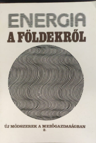 Kovács István - Energia a földekről - Új módszerek a mezőgazdaságban 2.