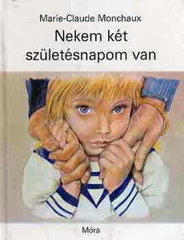 Marie-Claude Monchaux - Nekem k�t sz�let�snapom van