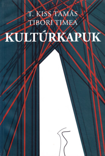 Tibori Timea T. Kiss Tam�s - Kult�rkapuk: Tanulm�nyok a kult�r[politik]�r�l, az �rt�kk�zvet�t�sr�l �s a kultur�lis val�s�gr�l