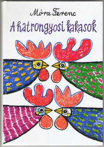 Mra Ferenc - A hatrongyosi kakasok