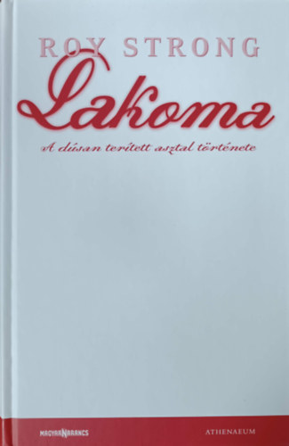 Roy Strong - Lakoma - A dsan tertett asztal trtnete