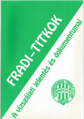 Fradi-titkok (A vizsglati jelents s dokumentumai)