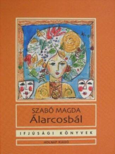 Szerz� Szab� Magda Szerkeszt� Pobozsnyi �gnes Grafikus Reich K�roly - �larcosb�l - (Ifj�s�gi K�nyvek) - Reich K�roly rajzaival