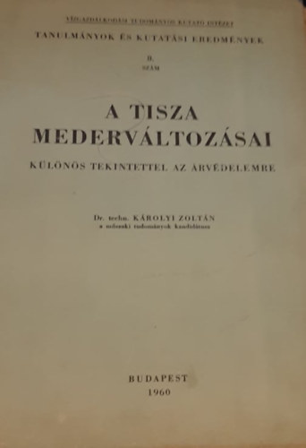 K�rolyi Zolt�n - A Tisza Mederv�ltoz�sai - K�l�n�s tekintettel az �rv�delemre