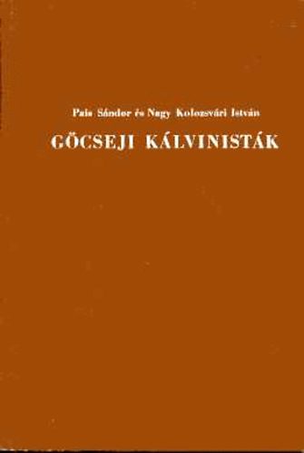 Pais S�ndor; Nagy Kolozsv�ri Istv�n - G�cseji k�lvinist�k