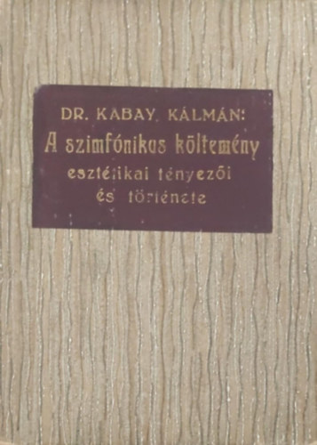 Kabay Klmn - A szinfnikus kltemny eszttikai tnyezi s trtnete