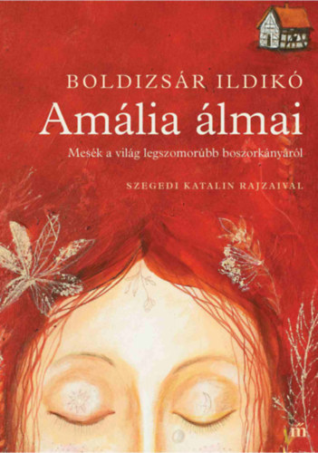 Boldizsr Ildik; Szalma Jnos - Amlia lmai - Mesk a vilg legszomorbb boszorknyrl
