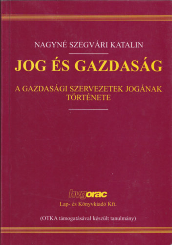 Nagyn� Szegv�ri Katalin - Jog �s gazdas�g