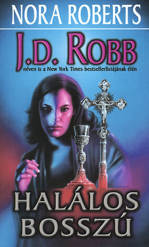 J. D. Robb  (Nora Roberts) - Hal�los bossz�