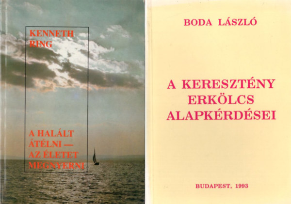 Jacques H. Teeuwen, Kenneth Ring, Boda Lszl Rnay Gyrgy - 4 db vallsi knyv: A keresztny erklcs alapkrdsei + A hallt tlni-az letet megnyerni + A Nabelan Kabelan titka + Zakeus a fgefn