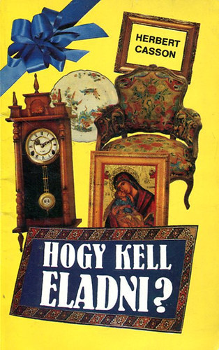 Herbert N. Casson - Hogyan kell eladni?