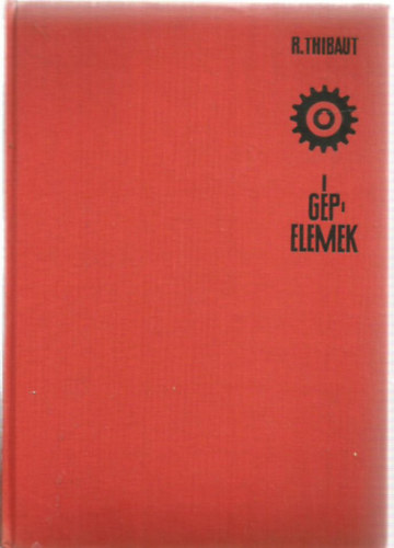 R.Thibaut - Gépelemek