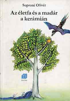Soproni Olivr - Az letfa s a madr a kermin