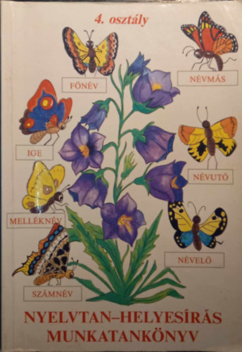 Fülöp Mária, Lerchné Dr. Egri Zsuzsa, Szilágyi Ferencné Bencs Vilmosné - Nyelvtan-helyesírás munkatankönyv 4. osztály