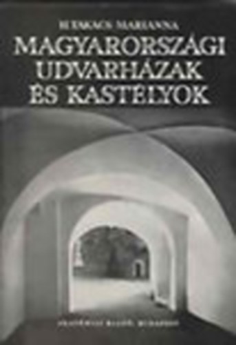 H. Takcs Marianna - Magyarorszgi udvarhzak s kastlyok (XVI-XVII.szzad)