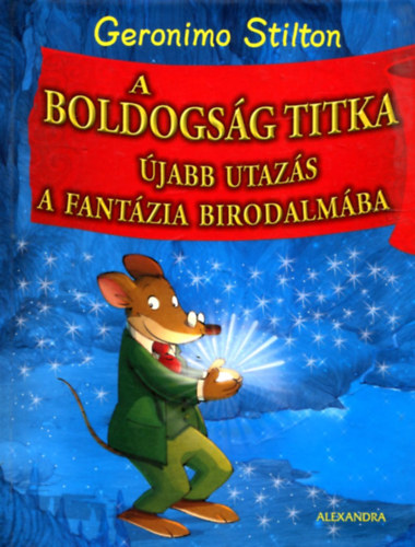 Geronimo Stilton - A boldogsg titka - jabb utazs a fantzia birodalmba