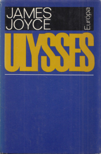 Bartos Tibor James Joyce (szerk.), Szentkuthy Miklós (ford.) - Ulysses (Szentkuthy Miklós fordításában)
