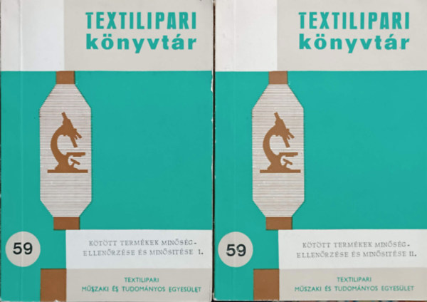 B�kin� - dr. F�l�pn� - Kert�sz P. - dr. K�czy L. - L�z�r K. - Szentp�lyin� - Vereczkein� - K�t�tt term�kek min�s�gellen�rz�se �s min�s�t�se I-II. (Textilipari K�nyvt�r 59.)