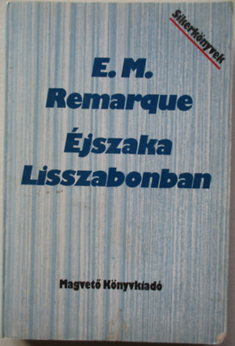 Erich Maria Remarque - jszaka Lisszabonban