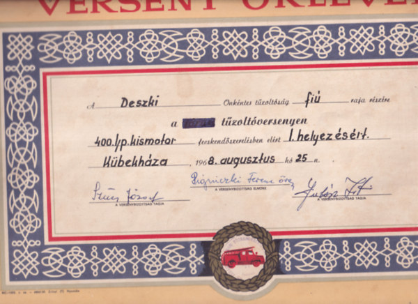 T�zolt�verseny - Verseny Oklev�l (24,5�34,5cm) A Deszki �nk�ntes t�zolt�s�g fi� raja r�sz�re a t�zolt�versenyen 400. l/p. kismotor fecskend�szerel�sben el�rt I. helyez�s�rt...