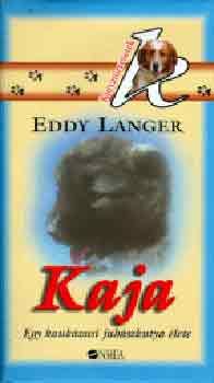 Eddy Langer - Kaja (Egy kaukázusi juhászkutya élete)