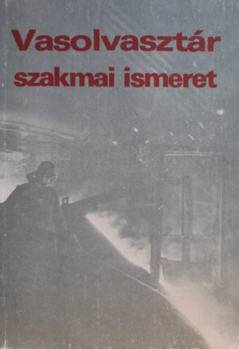 Plvlgyi Henrik - Vasolvasztr szakmai ismeret