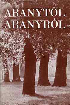 Tóth Tibor (szerk.) - Aranytól Aranyról