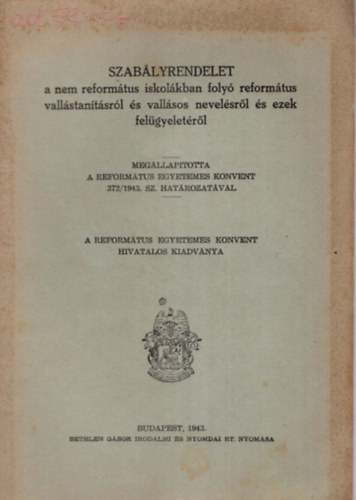 SZABÁLYRENDELET a nem református iskolákban folyó református vallástanításról és vallásos nevelésről és ezek felügyeletéről.