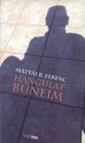 Mátyás B. Ferenc - Hangulatbűneim