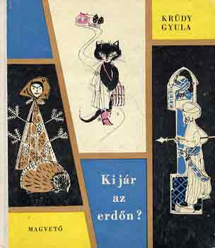 Kr�dy Gyula - Ki j�r az erd�n?