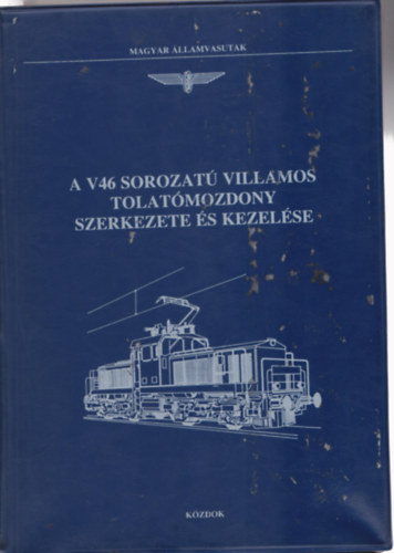 Hunor Lszl - A V46 sorozat villamos tolatmozdony szerkezete s kezelse