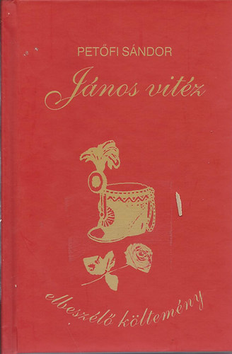 Petőfi Sándor - János vitéz - Elbeszélő költemény