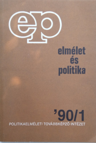 Dr. Simon P�ter  (szerk.) - Elm�let �s politika '90/1- Politikaelm�leti Tov�bbk�pz� Int�zet