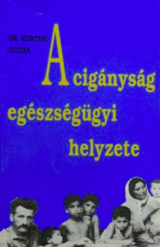 Dr. Szirtesi Zolt�n - A cig�nys�g eg�szs�g�gyi helyzete
