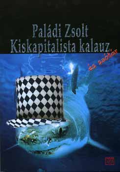 Pal�di Zsolt - Kiskapitalista kalauz �s sz�t�r