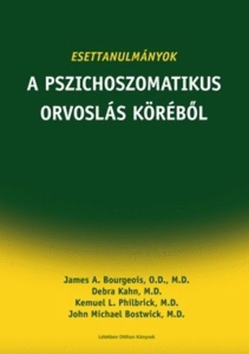 Bourgeois; Kahn; Philbrick; Bostwick - Esettanulmnyok a pszichoszomatikus orvosls krbl