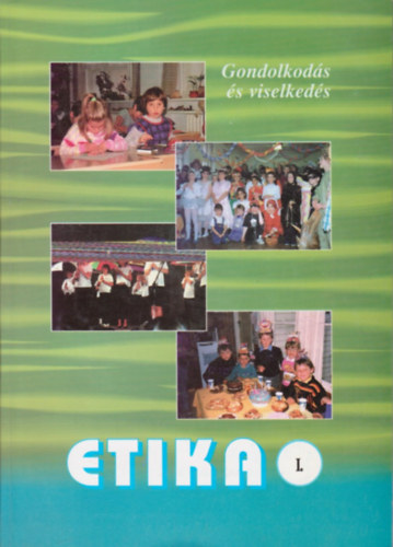 K�ry Magdolna, Dr. D�ry Istv�n Gyombolai M�rtonn� - Etika I. Gondolkod�s �s viselked�s 8-10 �vesek sz�m�ra