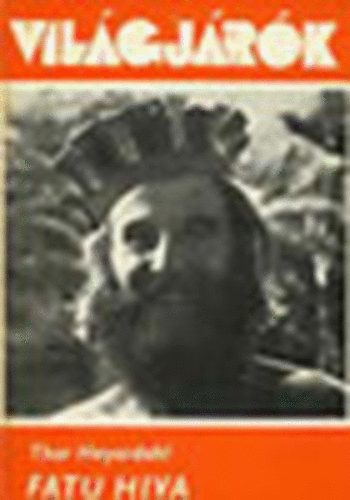 Thor Heyerdahl - Fatu Hiva (Vilgjrk)