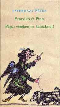 Esterh�zy P�ter - Fancsik� �s Pinta-P�pai vizeken ne kal�zkodj!