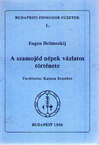 Eugen Helimszkij - A szamojd npek vzlatos trtnete  (finnugor fzetek 1.)